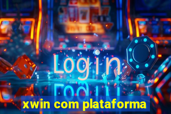 xwin com plataforma